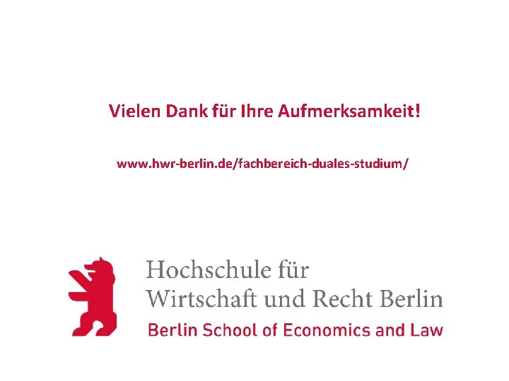 Vielen Dank für Ihre Aufmerksamkeit! www. hwr-berlin. de/fachbereich-duales-studium/ See you soon! www. hwr-berlin. de