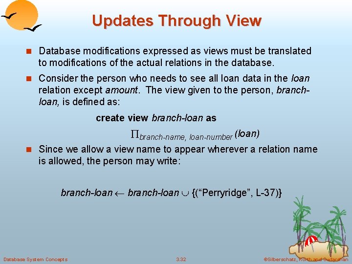 Updates Through View n Database modifications expressed as views must be translated to modifications