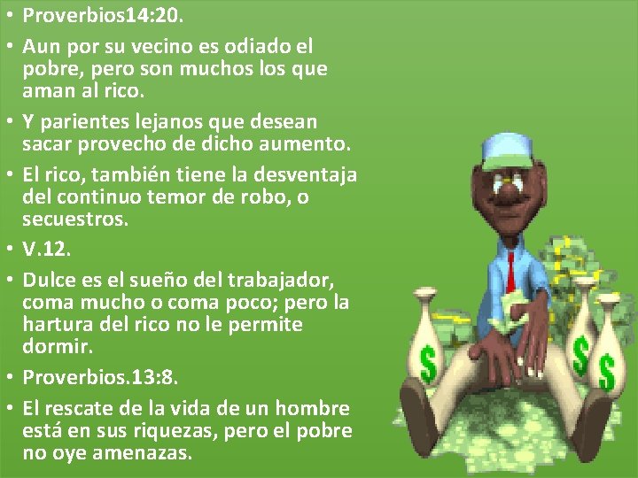  • Proverbios 14: 20. • Aun por su vecino es odiado el pobre,