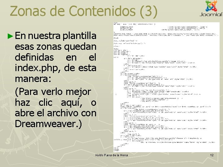 Zonas de Contenidos (3) ► En nuestra plantilla esas zonas quedan definidas en el Zonas de Contenidos (3) ► En nuestra plantilla esas zonas quedan definidas en el