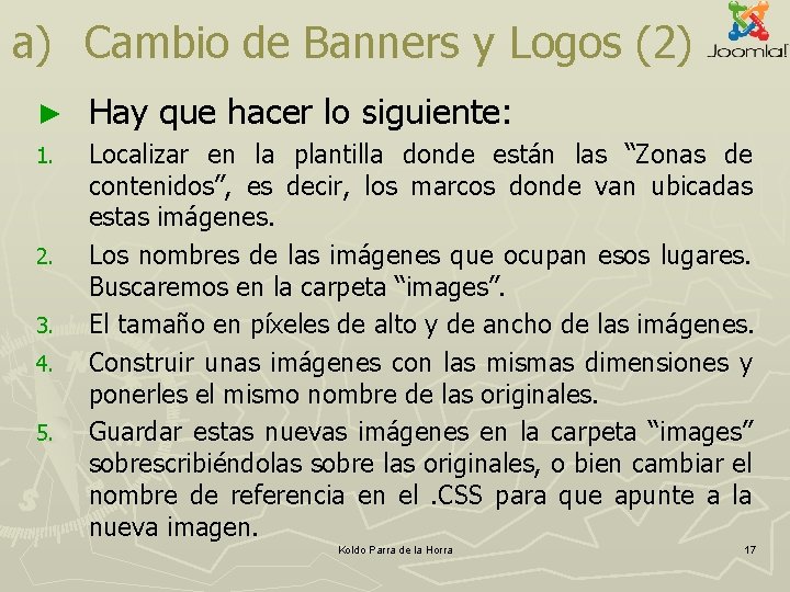 a) Cambio de Banners y Logos (2) ► Hay que hacer lo siguiente: 1. a) Cambio de Banners y Logos (2) ► Hay que hacer lo siguiente: 1.