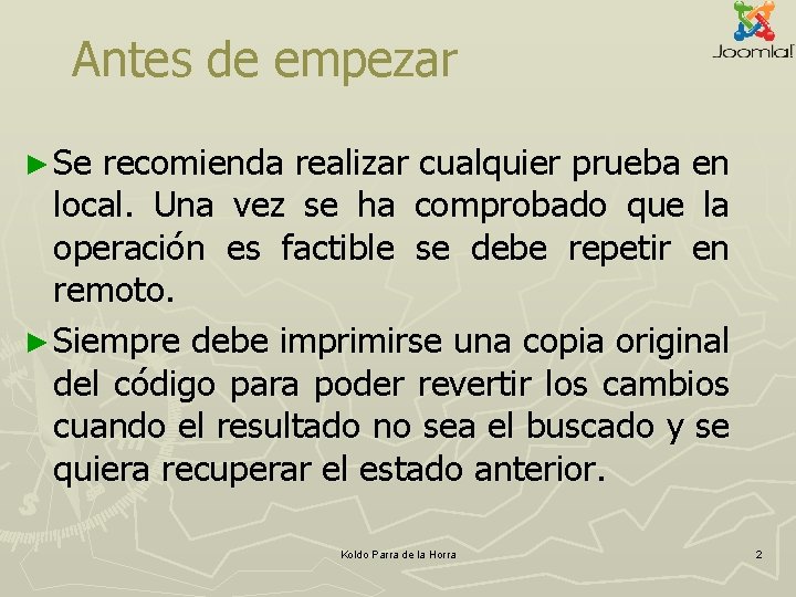 Antes de empezar ► Se recomienda realizar cualquier prueba en local. Una vez se Antes de empezar ► Se recomienda realizar cualquier prueba en local. Una vez se