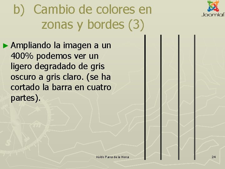 b) Cambio de colores en zonas y bordes (3) ► Ampliando la imagen a b) Cambio de colores en zonas y bordes (3) ► Ampliando la imagen a