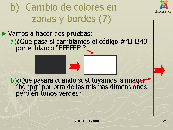 b) Cambio de colores en zonas y bordes (7) ► Vamos a hacer dos b) Cambio de colores en zonas y bordes (7) ► Vamos a hacer dos