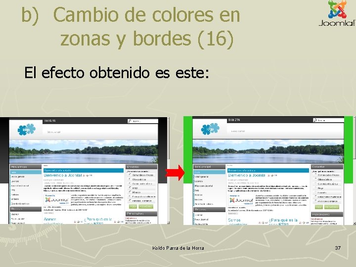 b) Cambio de colores en zonas y bordes (16) El efecto obtenido es este: b) Cambio de colores en zonas y bordes (16) El efecto obtenido es este:
