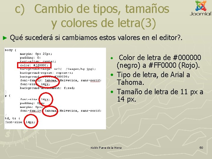 c) Cambio de tipos, tamaños y colores de letra(3) ► Qué sucederá si cambiamos c) Cambio de tipos, tamaños y colores de letra(3) ► Qué sucederá si cambiamos