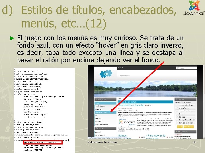 d) Estilos de títulos, encabezados, menús, etc…(12) ► El juego con los menús es d) Estilos de títulos, encabezados, menús, etc…(12) ► El juego con los menús es