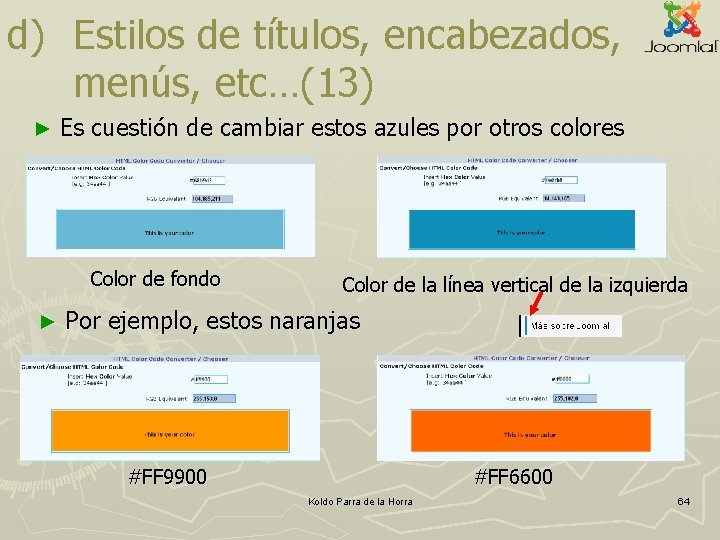d) Estilos de títulos, encabezados, menús, etc…(13) ► Es cuestión de cambiar estos azules d) Estilos de títulos, encabezados, menús, etc…(13) ► Es cuestión de cambiar estos azules