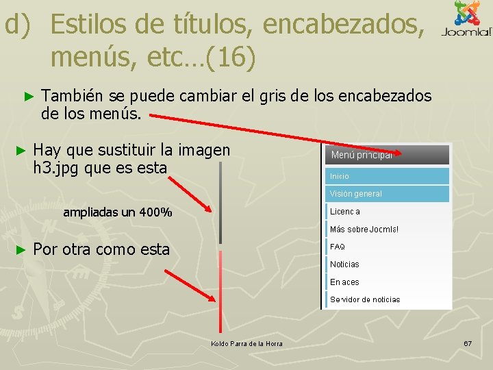 d) Estilos de títulos, encabezados, menús, etc…(16) ► ► También se puede cambiar el d) Estilos de títulos, encabezados, menús, etc…(16) ► ► También se puede cambiar el