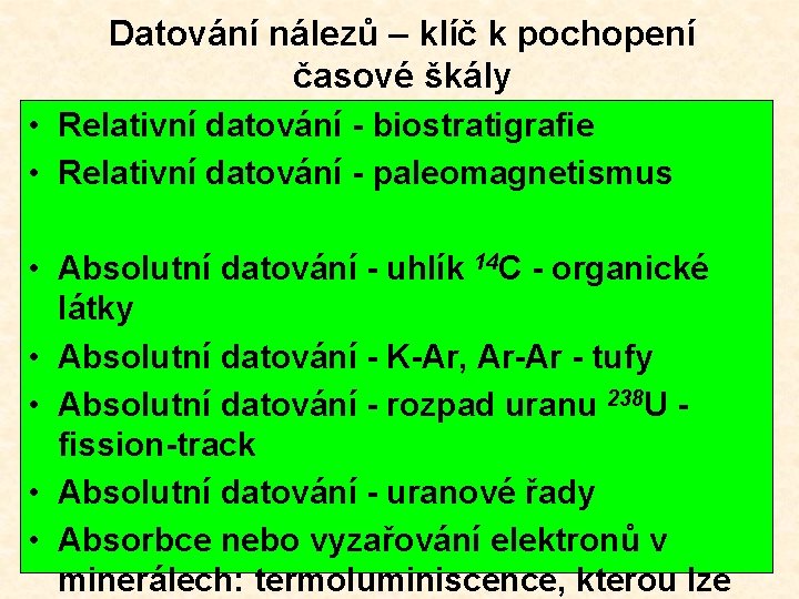 Datování nálezů – klíč k pochopení časové škály • Relativní datování - biostratigrafie •