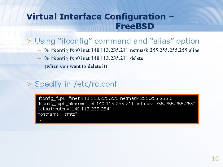 Virtual Interface Configuration – Free. BSD > Using “ifconfig” command “alias” option – %