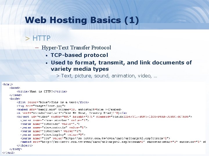 Web Hosting Basics (1) > HTTP – Hyper-Text Transfer Protocol • • TCP-based protocol