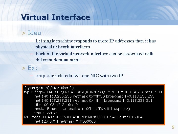 Virtual Interface > Idea – Let single machine responds to more IP addresses than