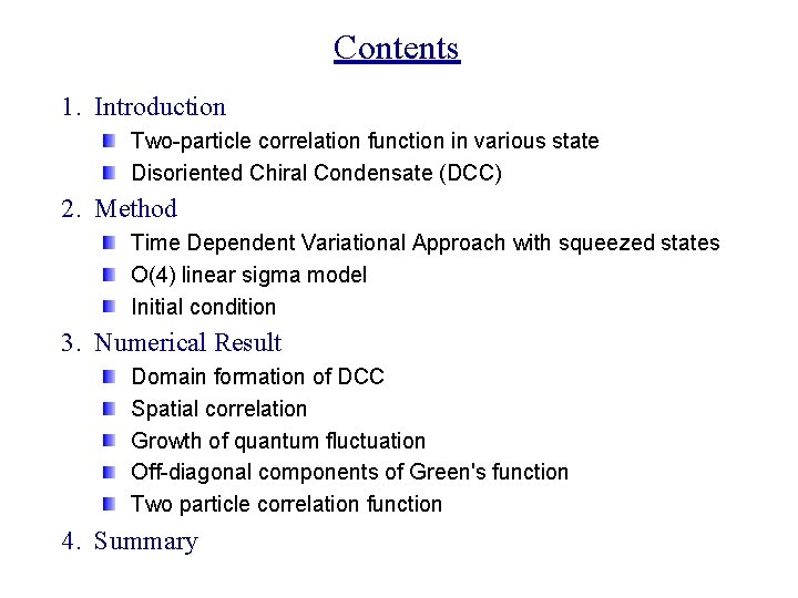 Contents 1. Introduction Two-particle correlation function in various state Disoriented Chiral Condensate (DCC) 2.