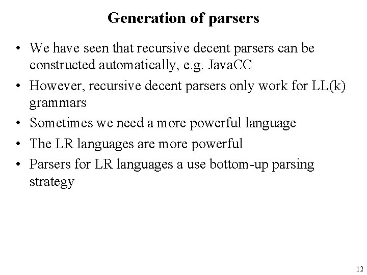 Generation of parsers • We have seen that recursive decent parsers can be constructed