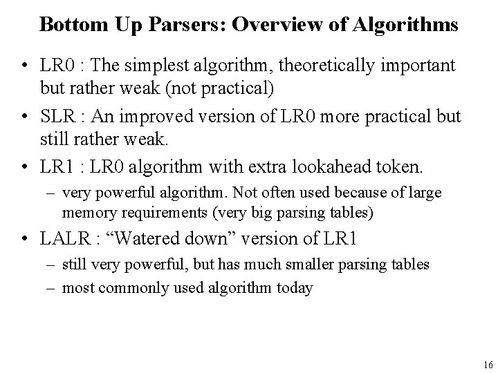 Bottom Up Parsers: Overview of Algorithms • LR 0 : The simplest algorithm, theoretically