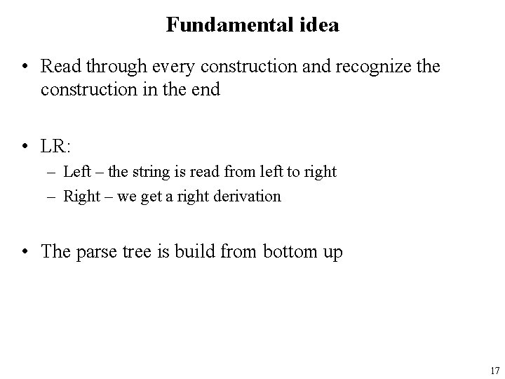Fundamental idea • Read through every construction and recognize the construction in the end