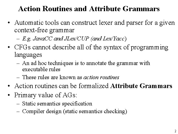 Action Routines and Attribute Grammars • Automatic tools can construct lexer and parser for