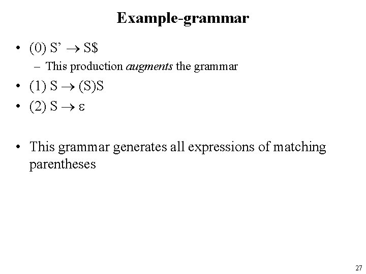 Example-grammar • (0) S’ S$ – This production augments the grammar • (1) S