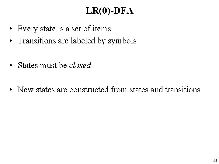 LR(0)-DFA • Every state is a set of items • Transitions are labeled by