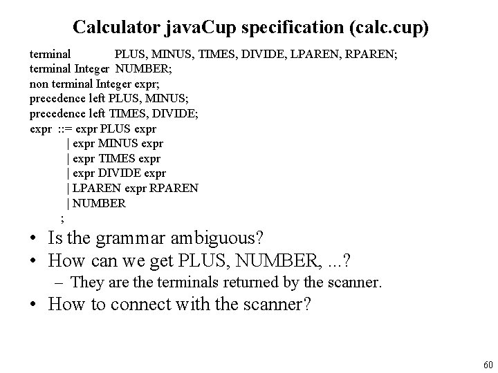 Calculator java. Cup specification (calc. cup) terminal PLUS, MINUS, TIMES, DIVIDE, LPAREN, RPAREN; terminal