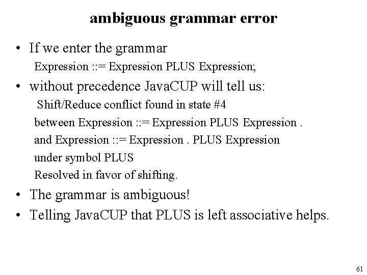 ambiguous grammar error • If we enter the grammar Expression : : = Expression