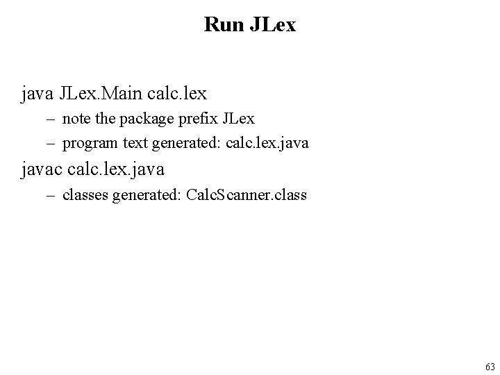 Run JLex java JLex. Main calc. lex – note the package prefix JLex –