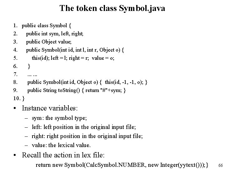 The token class Symbol. java 1. public class Symbol { 2. public int sym,