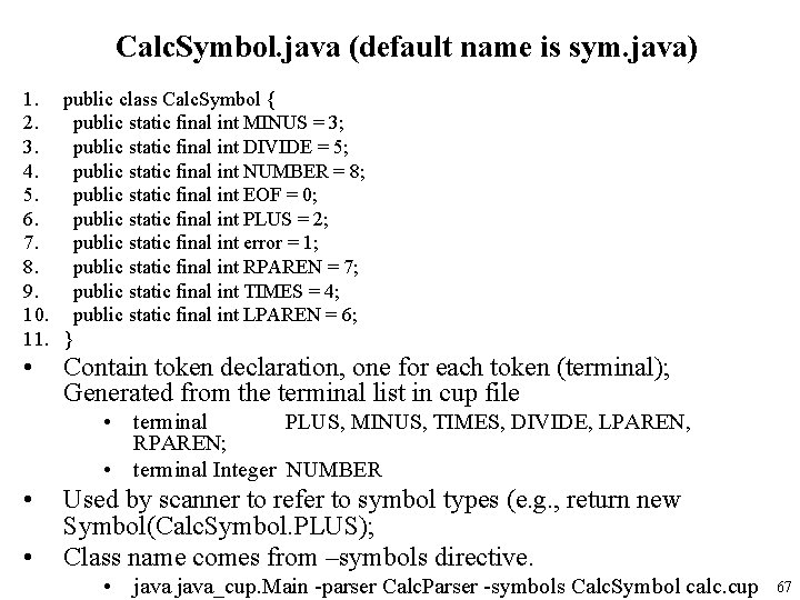 Calc. Symbol. java (default name is sym. java) 1. public class Calc. Symbol {