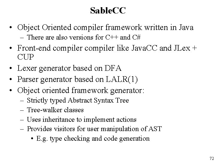 Sable. CC • Object Oriented compiler framework written in Java – There also versions