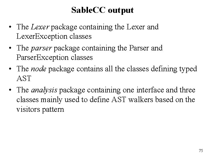 Sable. CC output • The Lexer package containing the Lexer and Lexer. Exception classes