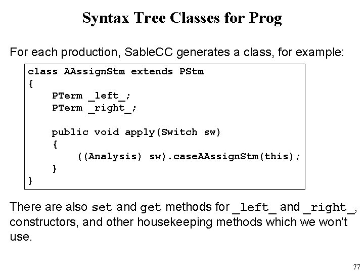 Syntax Tree Classes for Prog For each production, Sable. CC generates a class, for