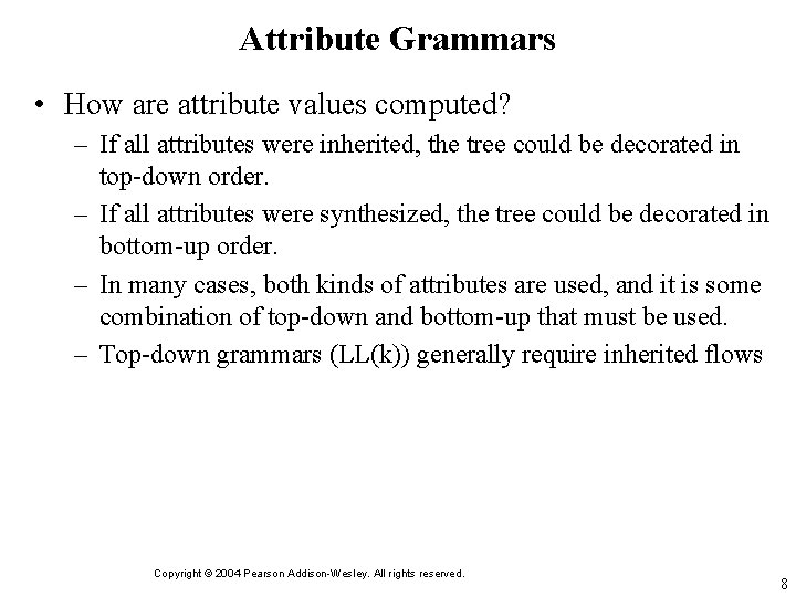 Attribute Grammars • How are attribute values computed? – If all attributes were inherited,