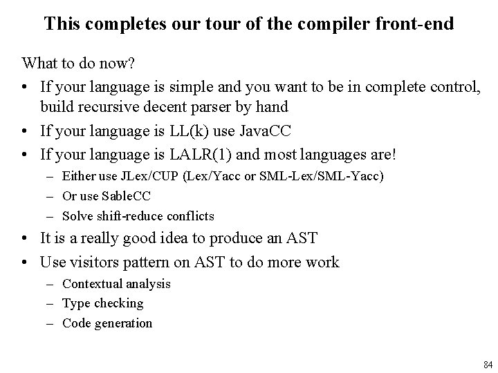 This completes our tour of the compiler front-end What to do now? • If