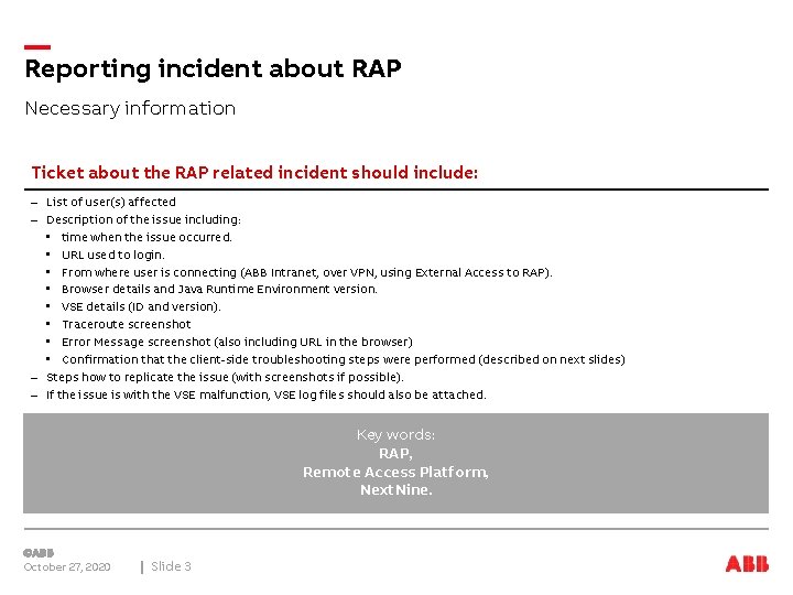 Reporting incident about RAP Necessary information Ticket about the RAP related incident should include: