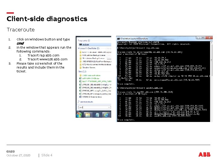 Client-side diagnostics Traceroute 1. Click on Windows button and type 2. In the window