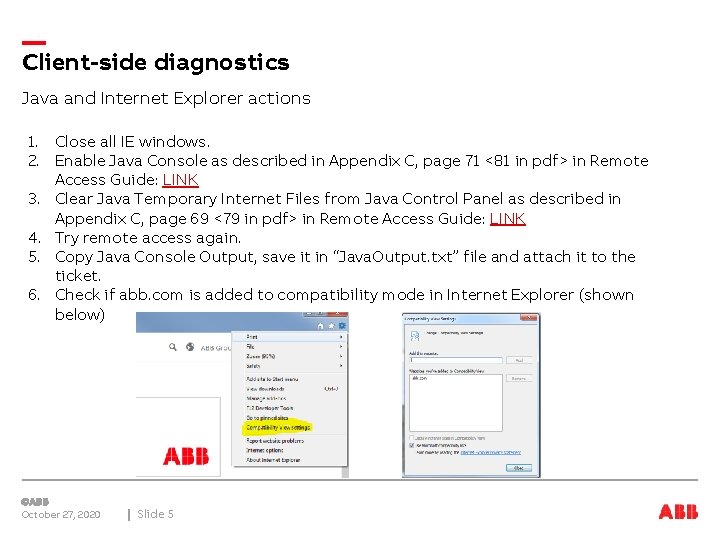 Client-side diagnostics Java and Internet Explorer actions 1. Close all IE windows. 2. Enable