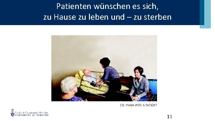 Patienten wünschen es sich, zu Hause zu leben und – zu sterben 13 