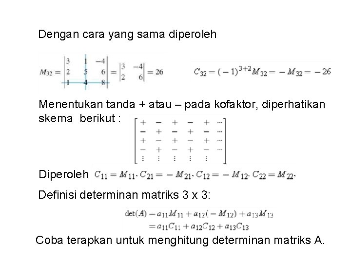 Dengan cara yang sama diperoleh Menentukan tanda + atau – pada kofaktor, diperhatikan skema