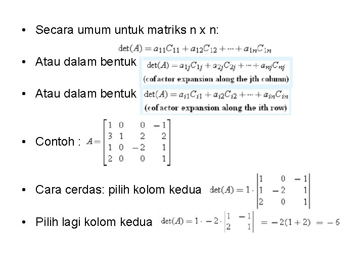  • Secara umum untuk matriks n x n: • Atau dalam bentuk •