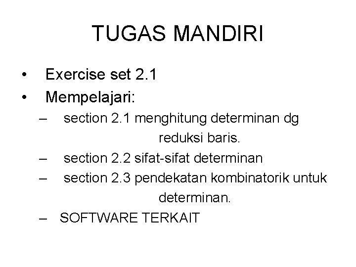 TUGAS MANDIRI • • Exercise set 2. 1 Mempelajari: – section 2. 1 menghitung