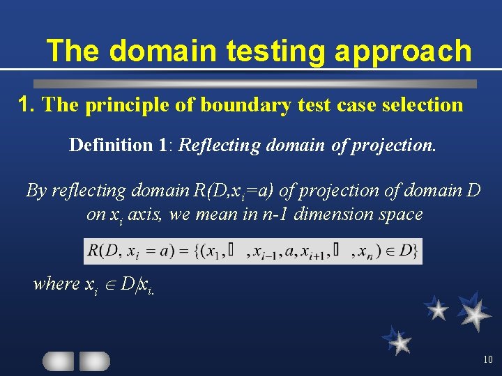 The domain testing approach 1. The principle of boundary test case selection Definition 1: