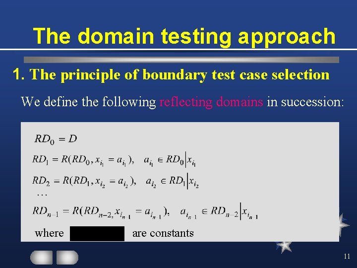 The domain testing approach 1. The principle of boundary test case selection We define