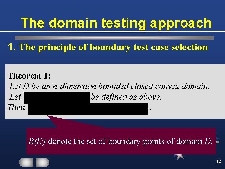 The domain testing approach 1. The principle of boundary test case selection Theorem 1: