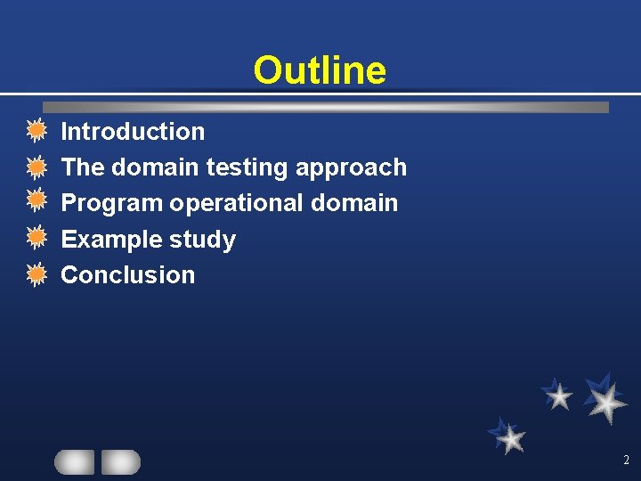 Outline Introduction The domain testing approach Program operational domain Example study Conclusion 2 