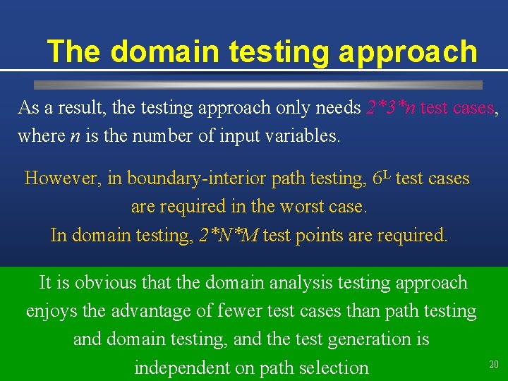 The domain testing approach As a result, the testing approach only needs 2*3*n test