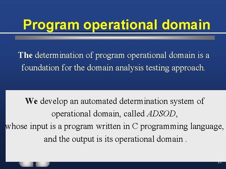 Program operational domain The determination of program operational domain is a foundation for the
