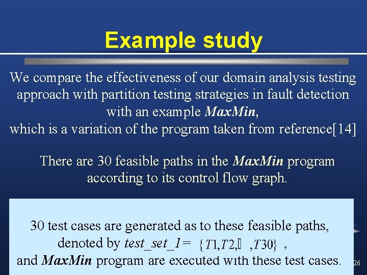 Example study We compare the effectiveness of our domain analysis testing approach with partition