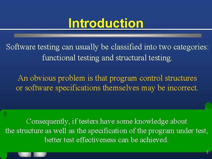 Introduction Software testing can usually be classified into two categories: functional testing and structural