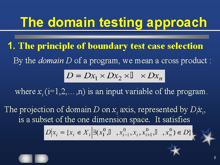 The domain testing approach 1. The principle of boundary test case selection By the